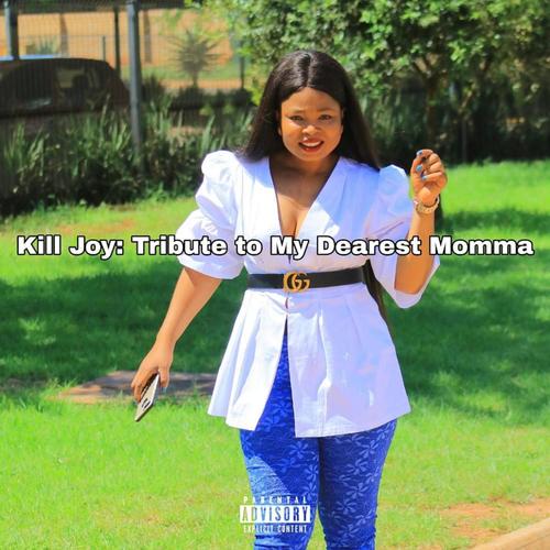 Kill Joy Austin : Tribute To My Dearest Momma (feat. Kill Joy Austin) [Tribulation Cut]
