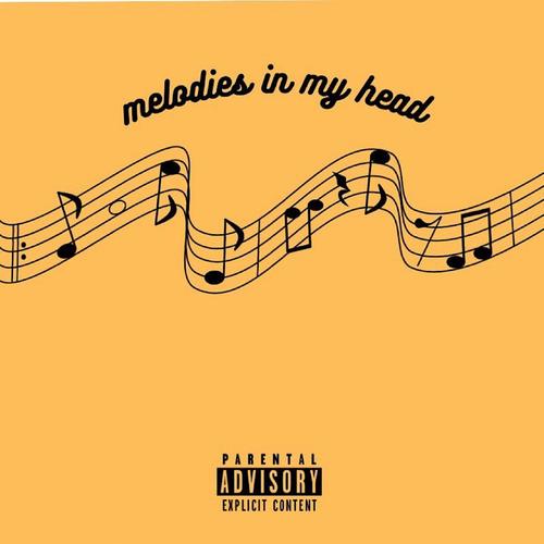 MELODIES IN MY HEAD (Explicit)