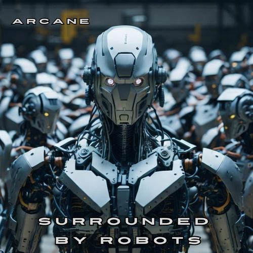 SURROUNDED BY ROBOTS