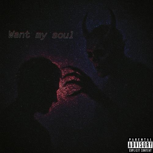 WANT MY SOUL (feat. KTB Wade) [Explicit]