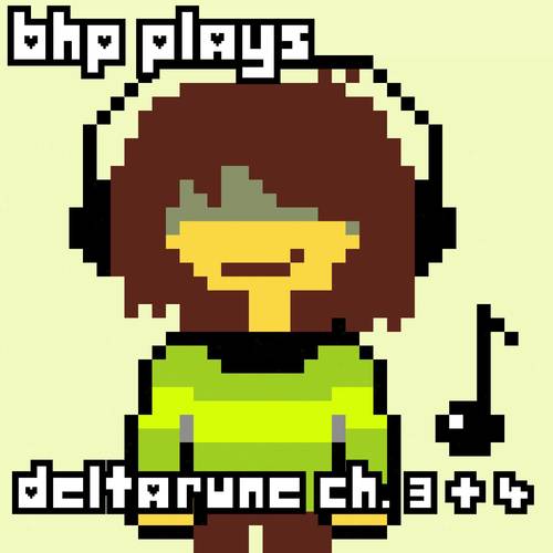 BHP Plays Deltarune Ch. 3 + 4