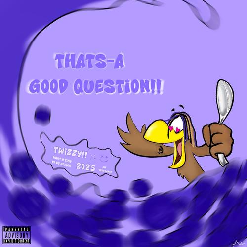 Thats-A Good Question!! (Explicit)