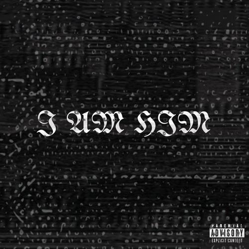 I AM HIM (Explicit)