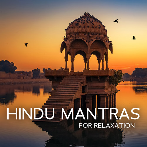 Hindu Mantras for Relaxation: Music from India, Harmony, Spirituality