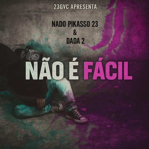 Não é Fácil (feat. Dada 2 & 23GVC)