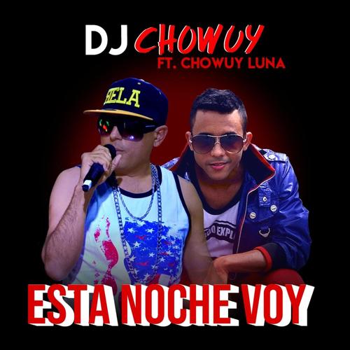 Esta Noche voy (feat. Chowuy Luna) [Explicit]