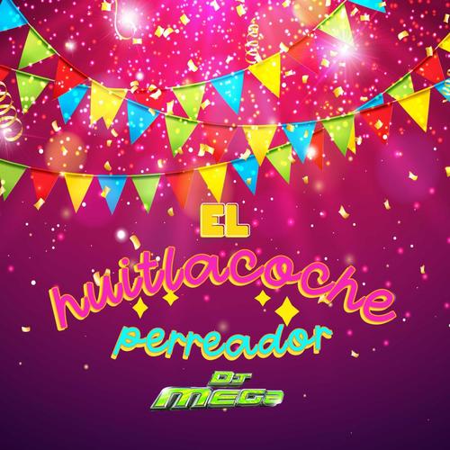 El Huitlacoche Perreador