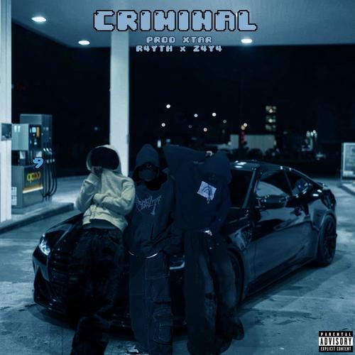 CRIMINAL (feat. r4yth & Z4Y4!!) [Explicit]