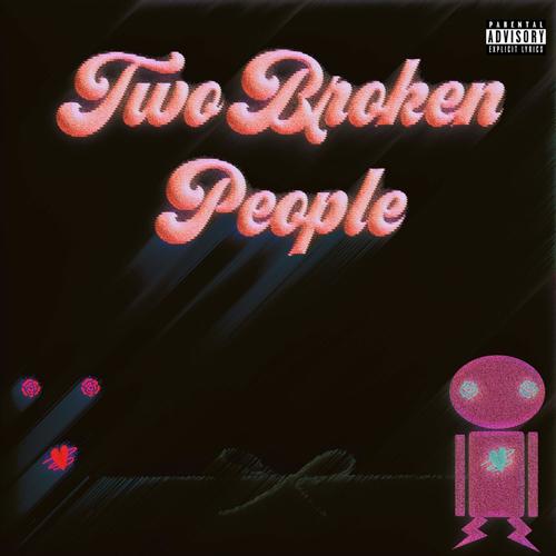 Two Broken People (Explicit)