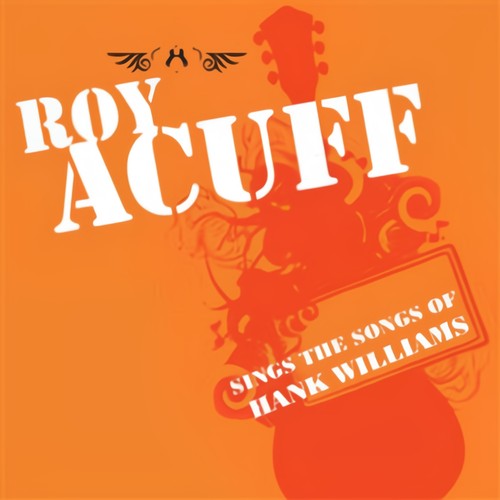 Roy Acuff Sings The Songs Of Hank Williams