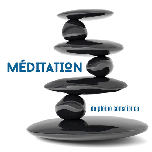 Méditation de pleine conscience: Contrôler le corps et l'esprit, Musique spirituelle, Sons apaisants pour le yoga, Équilibre intérieur, Relaxation pure, Concentration totale, Soulagement du stress