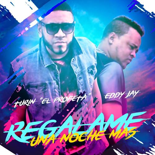 Regalame Una Noche Mas (feat. Eddy Jay)