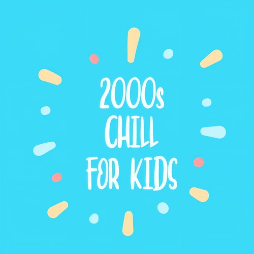 2000s Chill For Kids