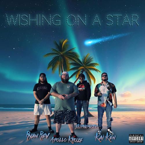 WISHING ON A STAR (feat. Apollo Kruze, Euphemistic, Ryan Rev & Kai Ken) [Explicit]