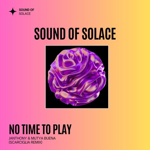 No Time to Play (Scarciglia Remix)