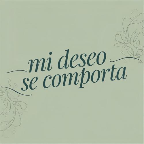 mi deseo se comporta