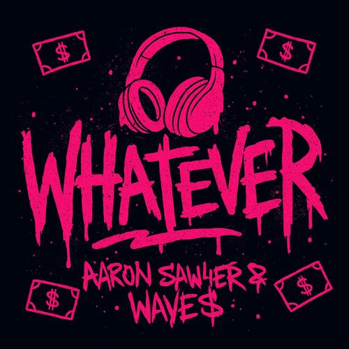WHATEVER! (feat. Wave$) [Explicit]