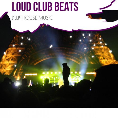 Loud Club Beats - Deep House Music