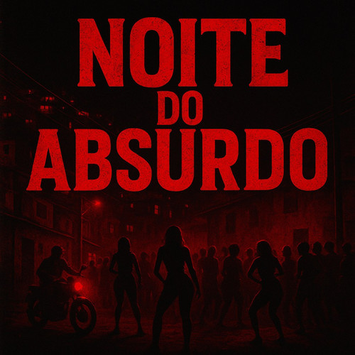 NOITE DO ABSURDO (Explicit)