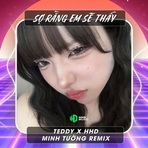 Sợ Rằng Em Sẽ Thấy (Minh Tường Remix)