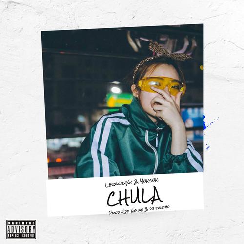 CHULA (feat. LegacyxXx, Yonson & Dj Pancho)