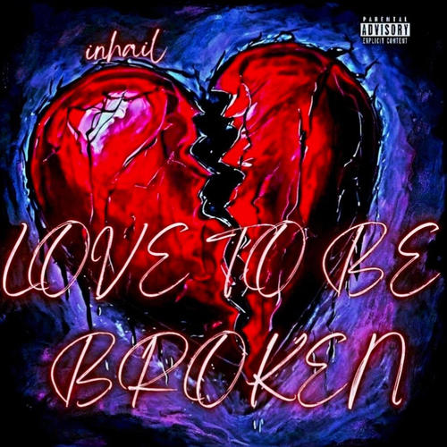 LOVE TO BE BROKEN (Explicit)
