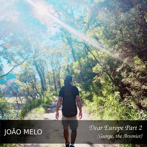 Dear Europe, Pt. 2 (George, The Arsonist)