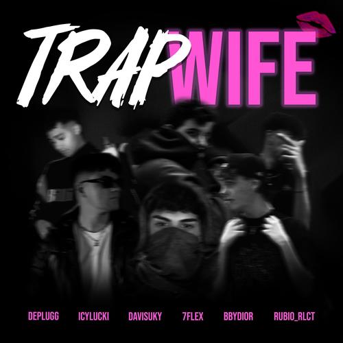 Trapwife (feat. Icylucki, Davisuky, 7Flex, 1bbydior & Rubio_rlct) [Explicit]