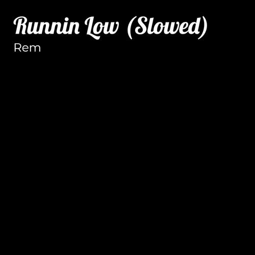 Runnin Low (Slowed)