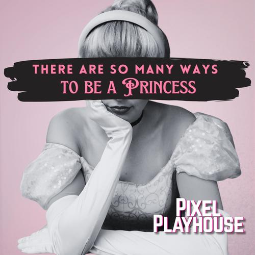 Ways To Be A Princess (In Defense Of Disney Princesses)