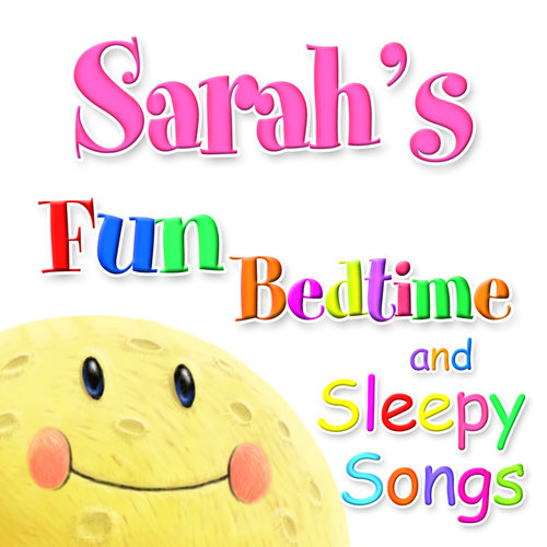 Fun Bedtime and Sleepy Songs For Sarah
