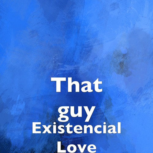 Existencial Love