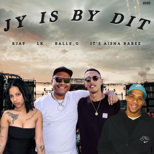Jy Is By Dit (feat. LK, Balle_G & Aisha Babez)