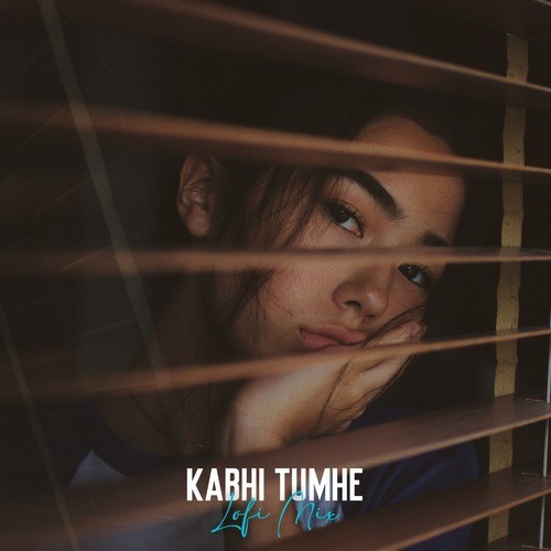 Kabhi Tumhe - Lofi Mix