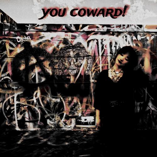 you coward!