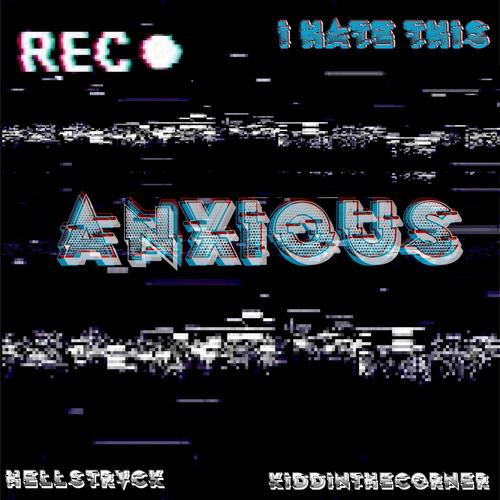 Anxious (feat. HELLSTRVCK)