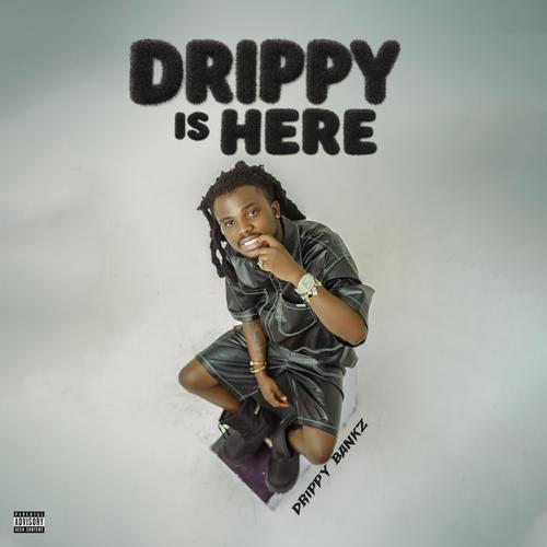 DRIPPY IS HERE (Explicit)
