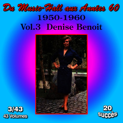 Du Music-Hall aux Années 60 (1950-1960): Denise Benoit, Vol. 3/43