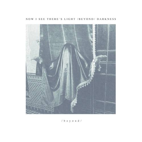 Now I See There's Light / Beyond / Darkness