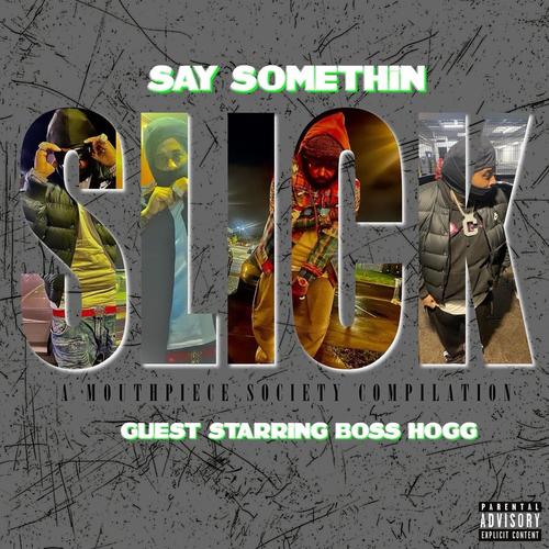SAY SOMETHIN SLICK GUEST STARING BOSS HOGG (Explicit)