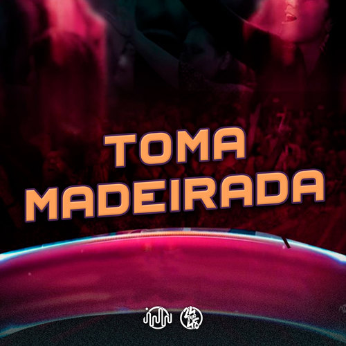 Toma Madeirada (Explicit)