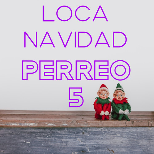 Loca Navidad Perreo Vol. 5 (Explicit)