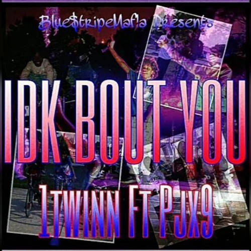Idk Bout You (feat. PJx9) [Explicit]