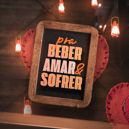 Pra Beber, Amar e Sofrer