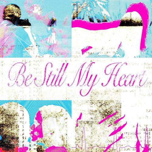 BE STILL MY HEART (SIDE B) [Explicit]