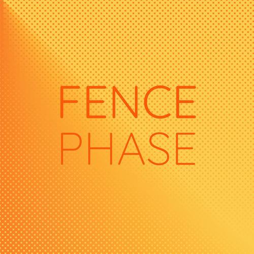 Fence Phase
