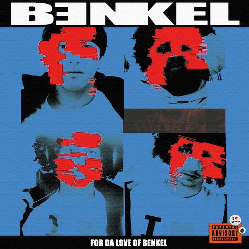 FOR DA LOVE OF BENKEL (Explicit)