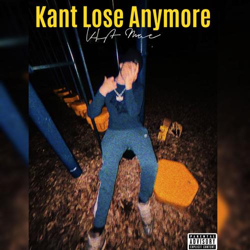 Kant Lose Anymore (Explicit)