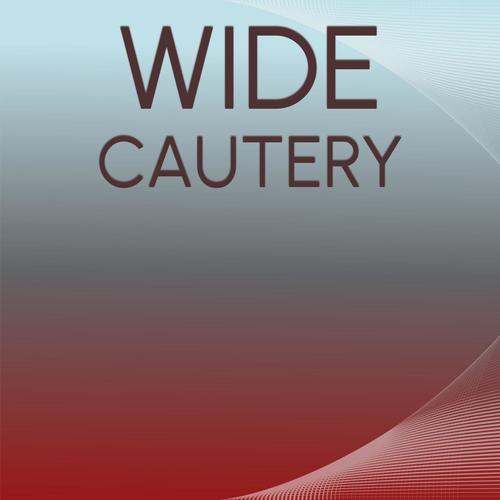 Wide Cautery