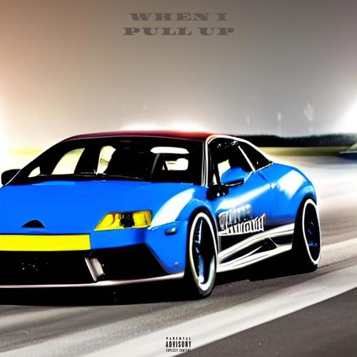 When I Pull Up (Explicit)